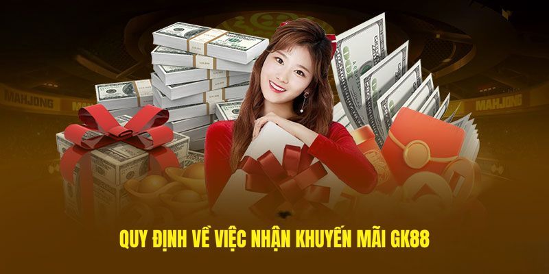 Điều kiện đăng ký nhận khuyến mãi GK88